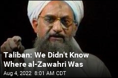 Taliban: We Didn&#39;t Know Where al-Zawahri Was