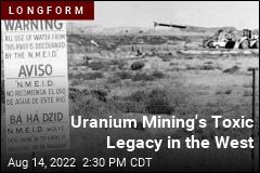 Uranium Mining&#39;s Toxic Legacy in the West