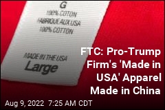 FTC: Pro-Trump Firm&#39;s &#39;Made in USA&#39; Apparel Made in China