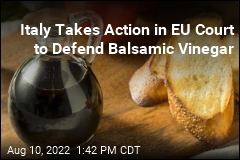 Italy Takes Action in EU Court to Defend Balsamic Vinegar
