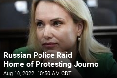 Protesting Russian Journo: &#39;Police Stormed Into My House&#39;