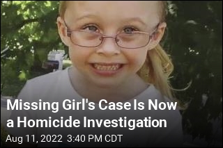 Missing Girl&#39;s Case Is Now a Homicide Investigation