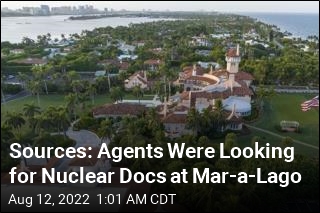 At Mar-a-Lago, Agents Were Looking for Nuclear Docs: Sources