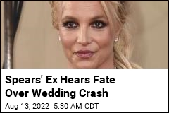 Spears&#39; Ex Hears Fate Over Wedding Crash