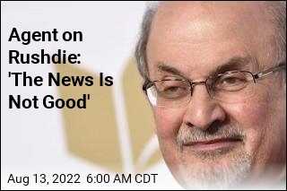 Agent on Rushdie: &#39;The News Is Not Good&#39;