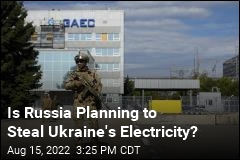 Ukraine Says Russia Plans to Steal Electricity