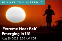 &#39;Extreme Heat Belt&#39; Emerging in US