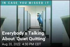 &#39;Quiet Quitting&#39; Is This Year&#39;s Workplace Trend