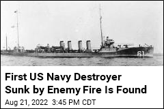 First US Navy Destroyer Sunk by Enemy Fire Is Found