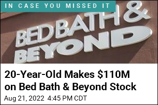 20-Year-Old Makes $110M on Bed Bath &amp; Beyond Stock