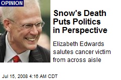 Snow's Death Puts Politics in Perspective