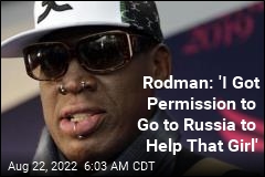 Rodman: I&#39;m Going to Russia for Griner