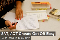 SAT, ACT Cheats Get Off Easy