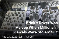 Brink&#39;s Driver Was Asleep When Millions in Jewels Were Stolen: Suit