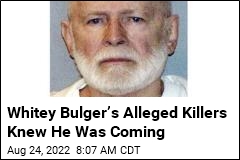 Whitey Bulger&rsquo;s Alleged Killers Knew He Was Coming
