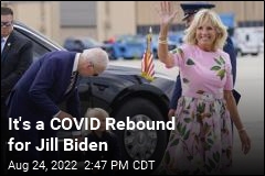 It&#39;s a COVID Rebound for Jill Biden