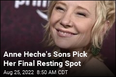 Anne Heche&#39;s Sons Pick Her Final Resting Spot