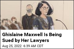 Ghislaine Maxwell&#39;s Lawyers Sue Her for $878