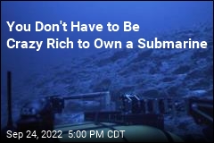 You Don&#39;t Have to Be Crazy Rich to Own a Submarine
