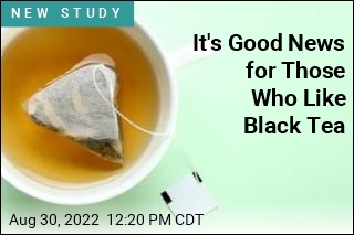 It&#39;s Good News for Those Who Like Black Tea