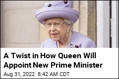A Twist in How Queen Will Appoint New Prime Minister