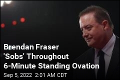 Brendan Fraser &#39;Sobs&#39; Throughout 6-Minute Standing Ovation for The Whale