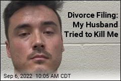 Divorce Filing: My Husband Tried to Kill Me