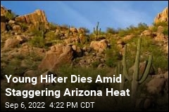Hiker in His 20s Dies Amid Staggering Arizona Heat