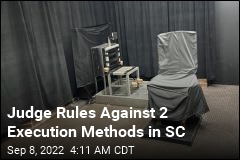 Judge: SC&#39;s Electric Chair, Firing Squad Unconstitutional