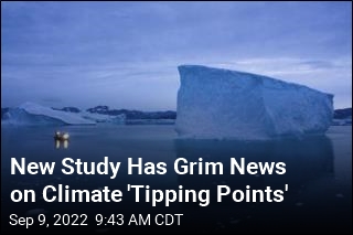 New Study Has Grim News on Climate &#39;Tipping Points&#39;
