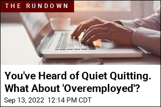 This Might Be the Opposite of &#39;Quiet Quitting&#39;
