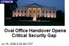 Oval Office Handover Opens Critical Security Gap
