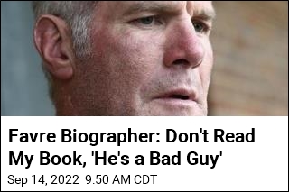 Favre Biographer: Don&#39;t Read My Book, &#39;He&#39;s a Bad Guy&#39;