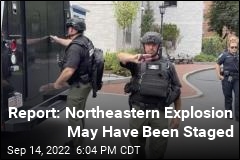 Report: Northeastern Explosion May Have Been Staged