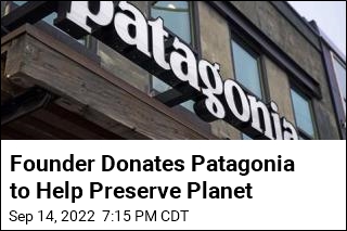 Founder Donates Patagonia to Help Preserve Planet