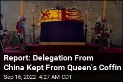 Report: Chinese Delegation Barred From Viewing Queen&#39;s Coffin
