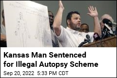 Kansas Man Sentenced for Illegal Autopsy Scheme