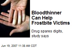Bloodthinner Can Help Frostbite Victims
