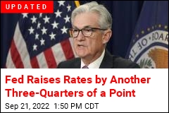 Fed Ups Rates by Another Three-Quarters of a Point