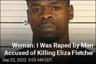 Woman Says Man Who Raped Her Went On to Kill Eliza Fletcher