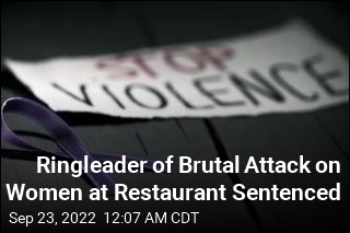Man Who Led Brutal Beating of Women at Restaurant Sentenced