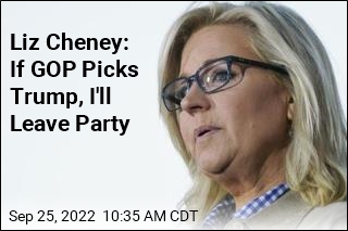 Cheney Says What Would Drive Her From Party