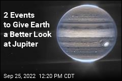 2 Events to Give Earth a Better Look at Jupiter