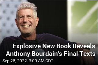 Explosive New Book Reveals Anthony Bourdain&#39;s Final Texts