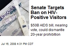 Senate Targets Ban on HIV- Positive Visitors