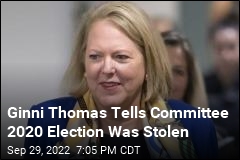 Panel Questions Ginni Thomas, Who Again Claims Voting Fraud