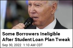 Tweak to Student Loan Plan Eliminates Some Borrowers