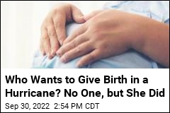 Who Wants to Give Birth in a Hurricane? No One, but She Did