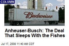 Anheuser-Busch: The Deal That Sleeps With the Fishes
