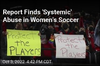 Report Finds &#39;Systemic&#39; Abuse in Women&#39;s Soccer